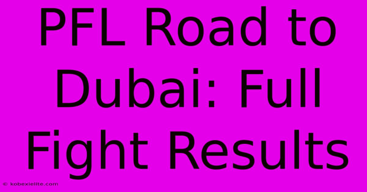 PFL Road To Dubai: Full Fight Results