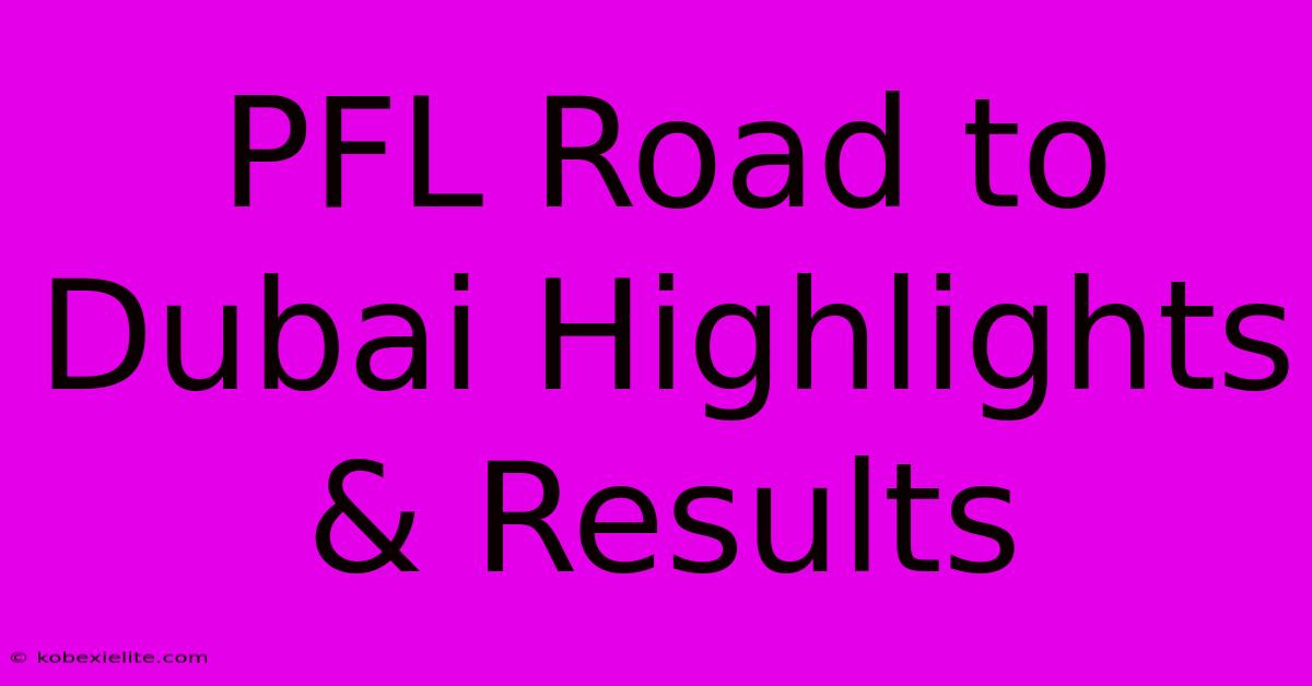 PFL Road To Dubai Highlights & Results