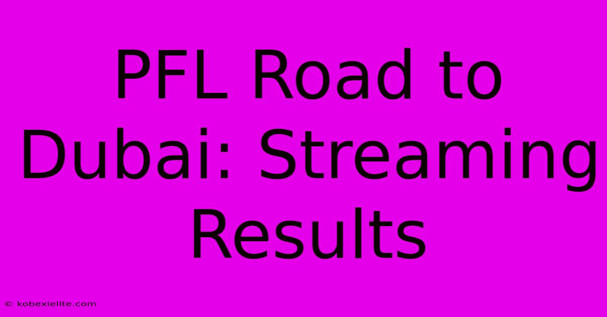 PFL Road To Dubai: Streaming Results