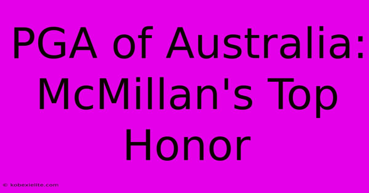 PGA Of Australia: McMillan's Top Honor