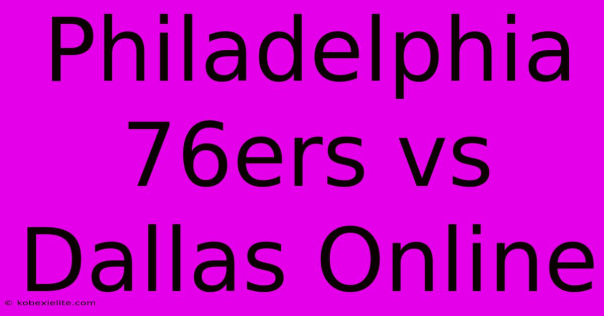 Philadelphia 76ers Vs Dallas Online