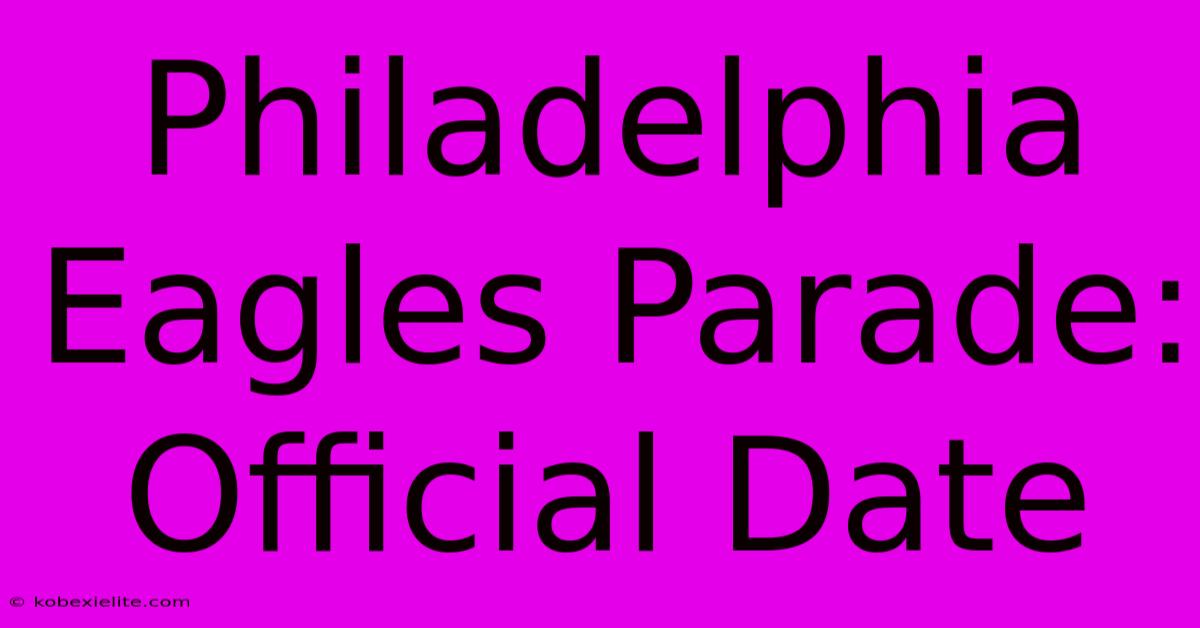 Philadelphia Eagles Parade: Official Date