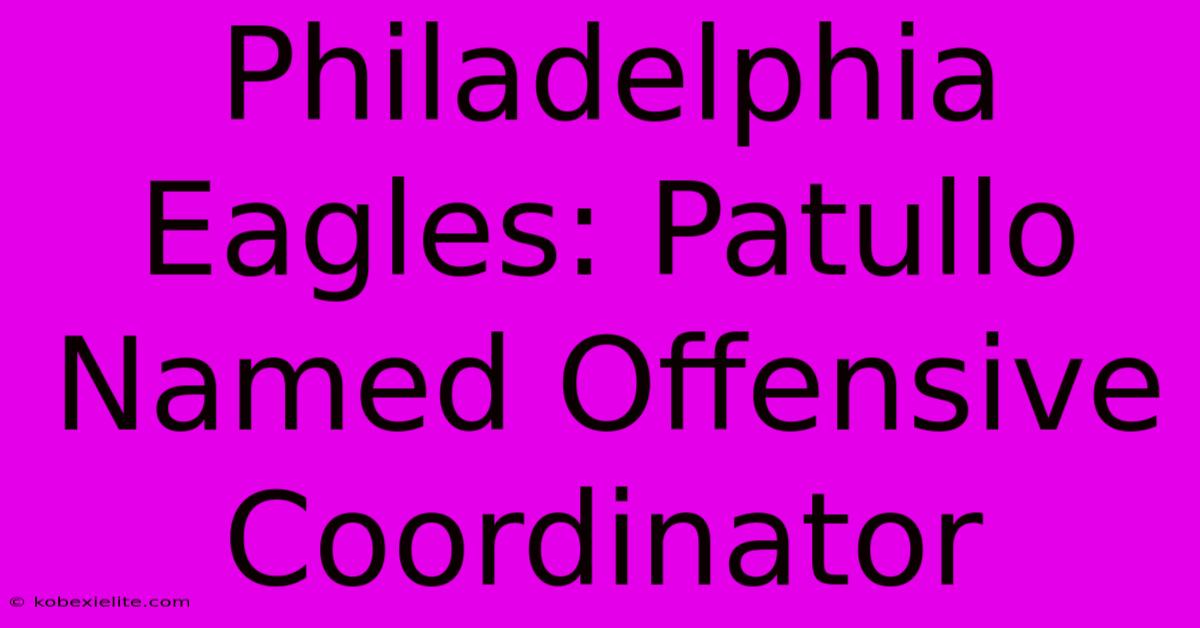 Philadelphia Eagles: Patullo Named Offensive Coordinator