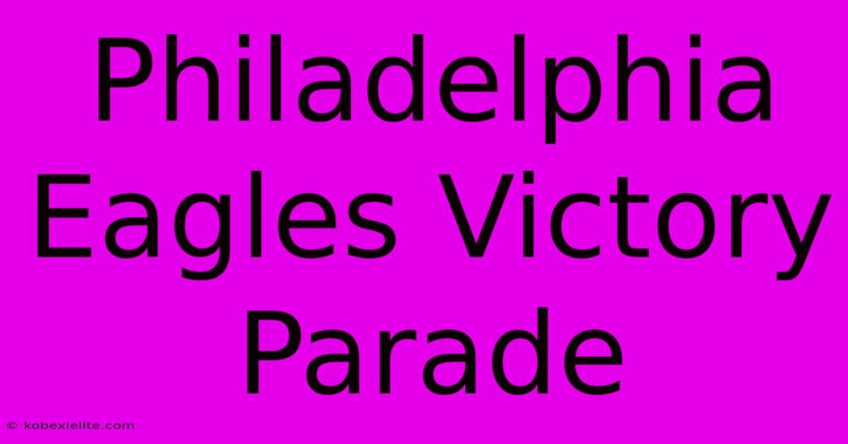 Philadelphia Eagles Victory Parade