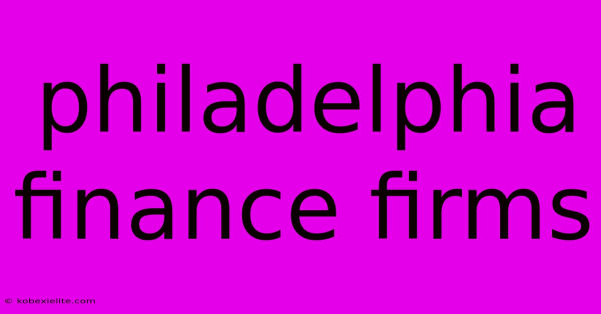 Philadelphia Finance Firms Philadelphia Finance Firms
