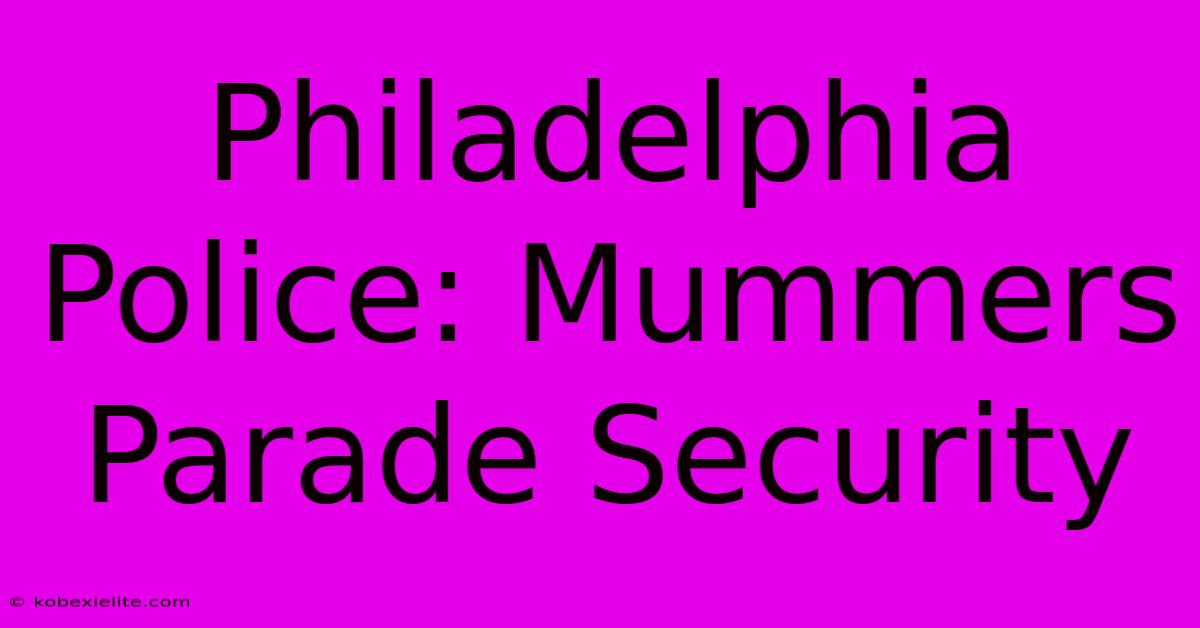 Philadelphia Police: Mummers Parade Security