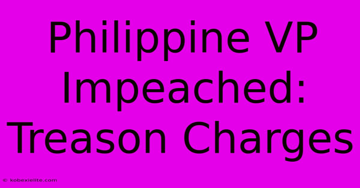 Philippine VP Impeached: Treason Charges