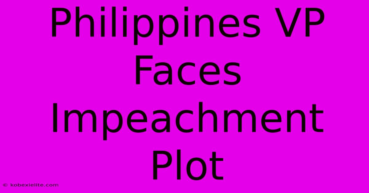 Philippines VP Faces Impeachment Plot