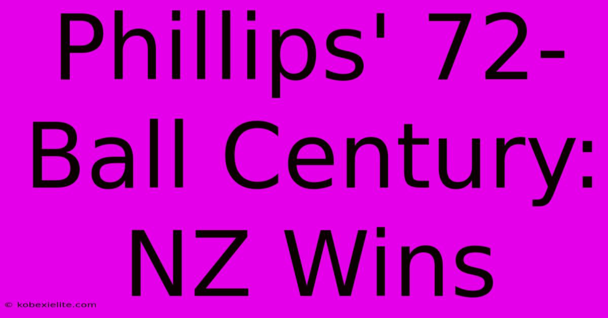 Phillips' 72-Ball Century: NZ Wins