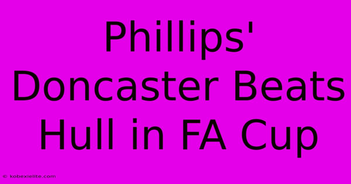 Phillips' Doncaster Beats Hull In FA Cup