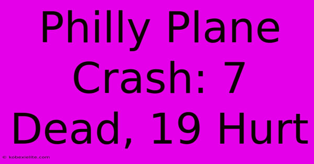 Philly Plane Crash: 7 Dead, 19 Hurt