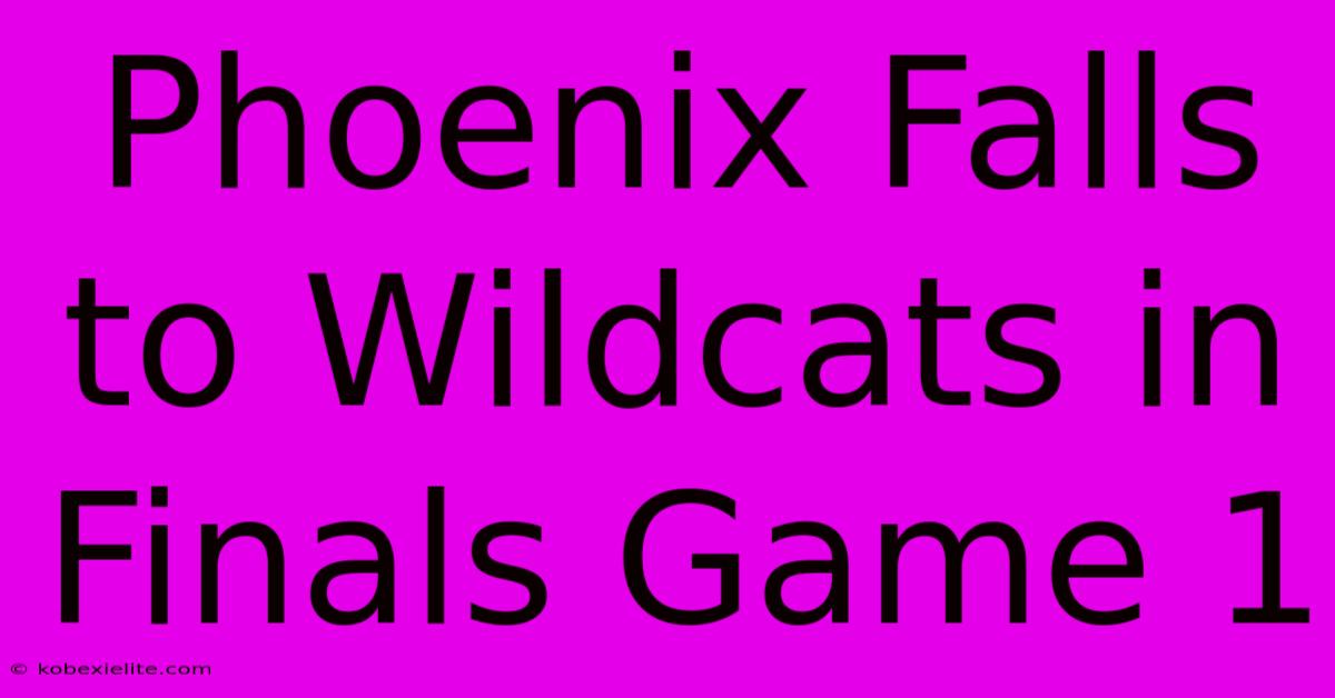 Phoenix Falls To Wildcats In Finals Game 1