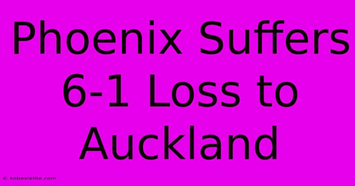 Phoenix Suffers 6-1 Loss To Auckland Phoenix Suffers 6-1 Loss To Auckland