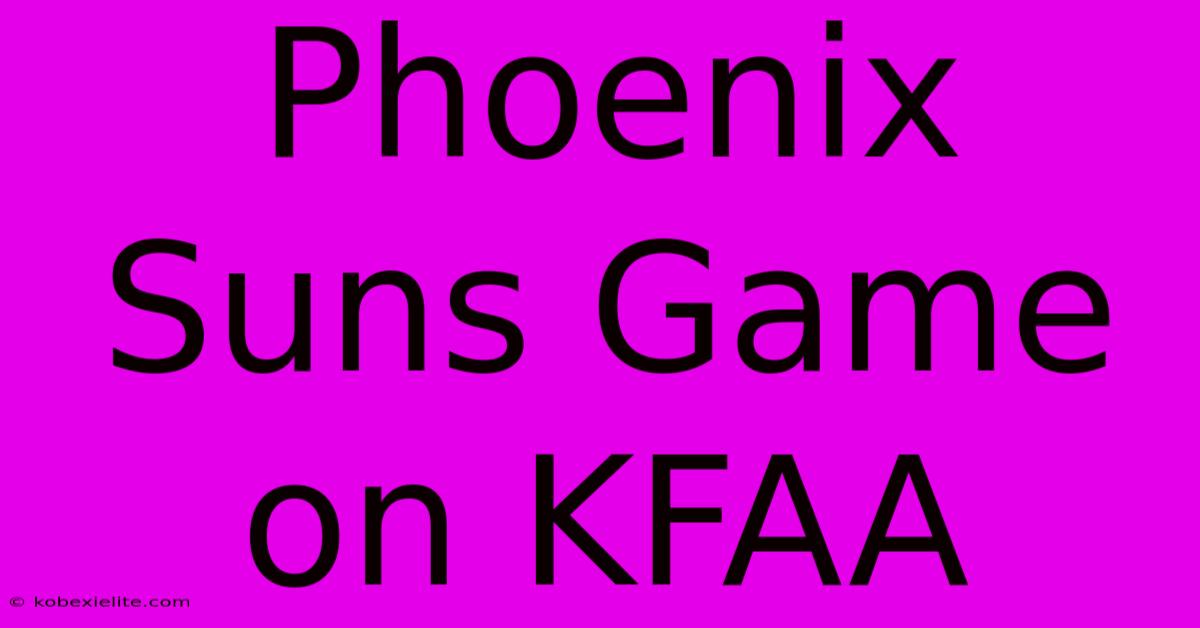 Phoenix Suns Game On KFAA