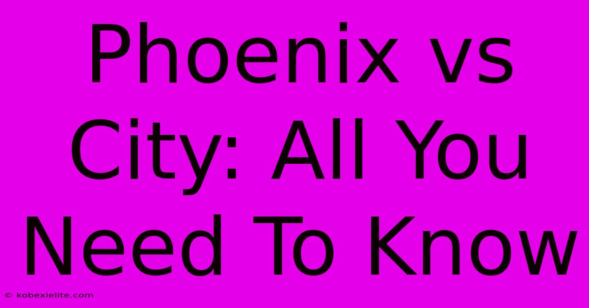 Phoenix Vs City: All You Need To Know