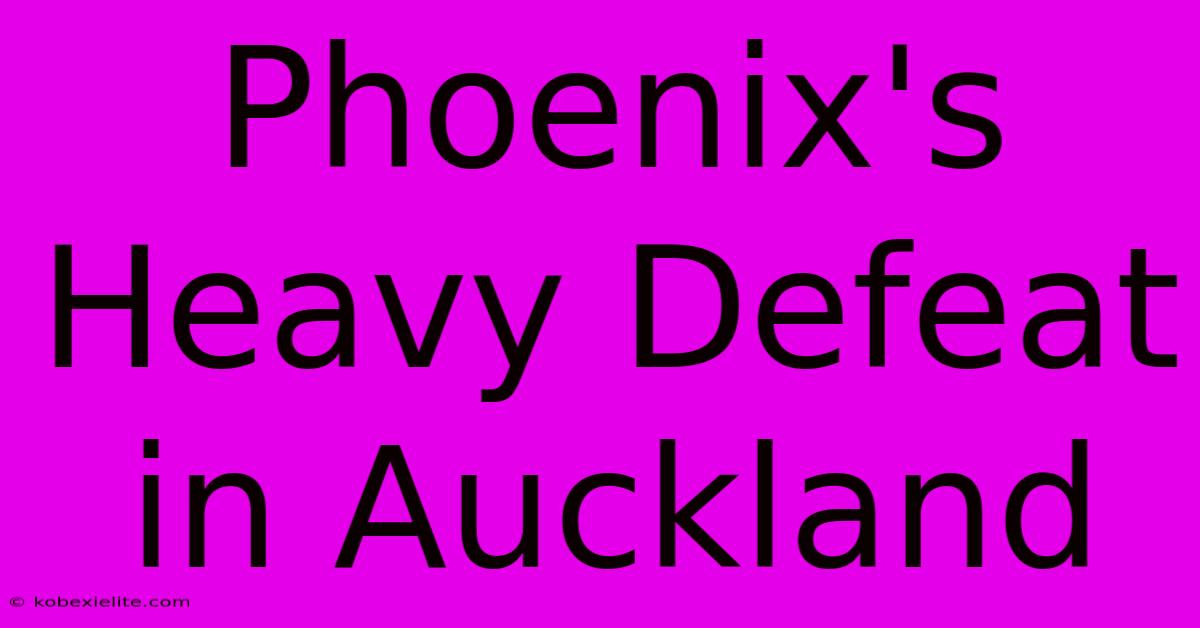 Phoenix's Heavy Defeat In Auckland