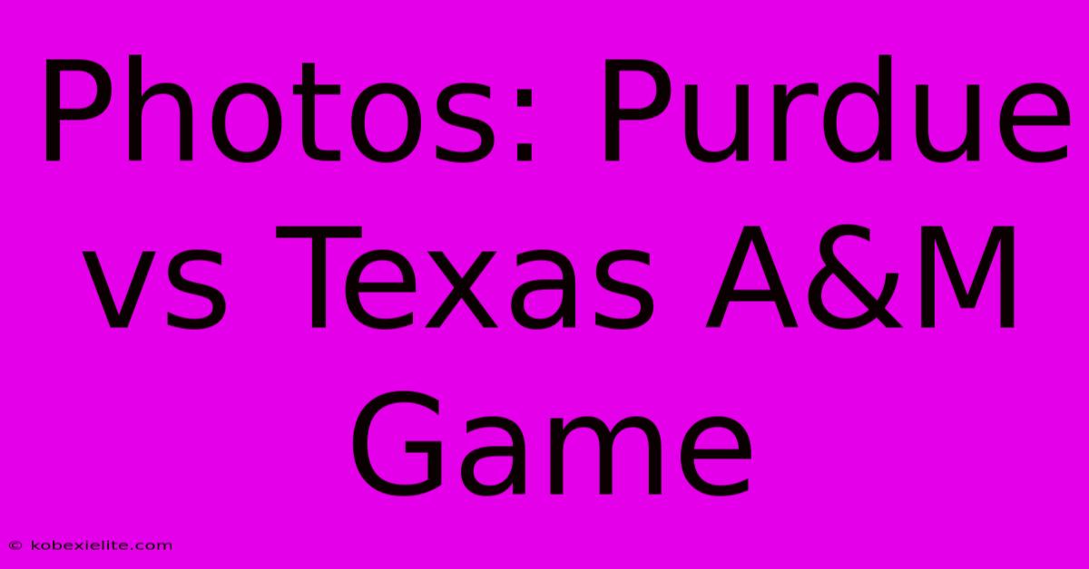 Photos: Purdue Vs Texas A&M Game Photos: Purdue Vs Texas A&M Game