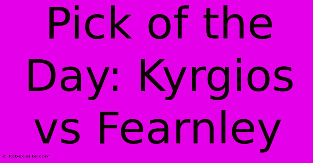 Pick Of The Day: Kyrgios Vs Fearnley