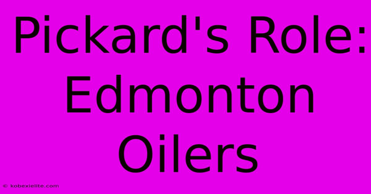 Pickard's Role: Edmonton Oilers