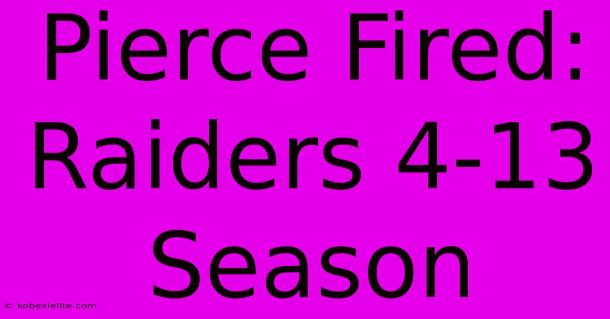 Pierce Fired: Raiders 4-13 Season