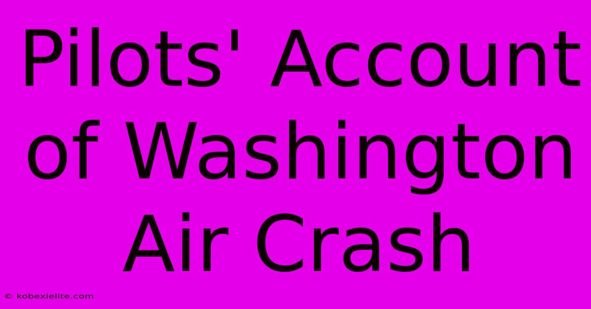 Pilots' Account Of Washington Air Crash