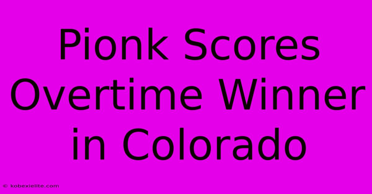 Pionk Scores Overtime Winner In Colorado