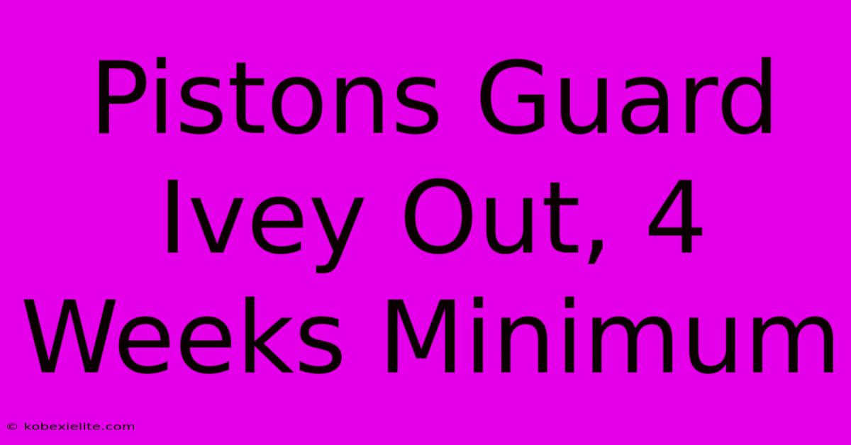 Pistons Guard Ivey Out, 4 Weeks Minimum