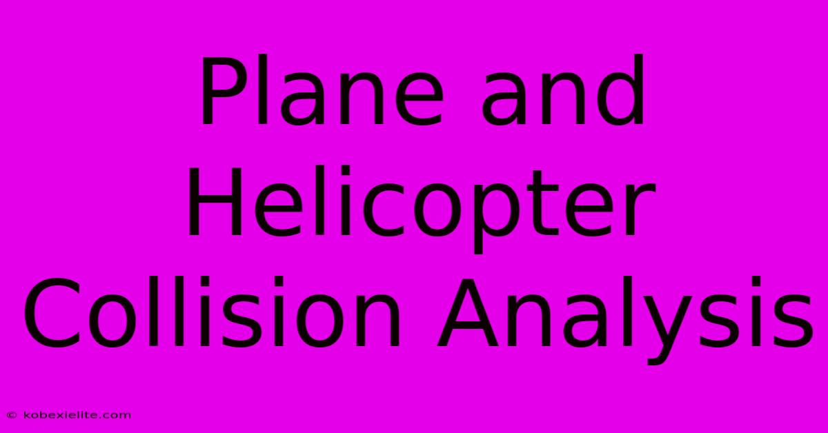 Plane And Helicopter Collision Analysis