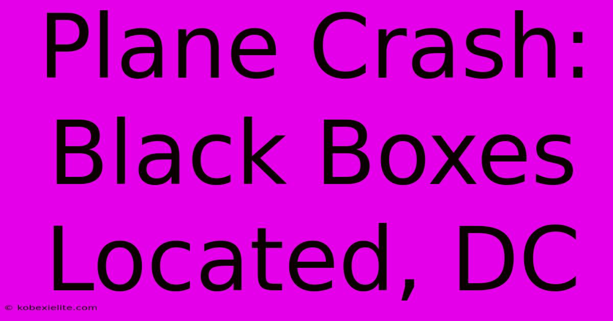 Plane Crash: Black Boxes Located, DC