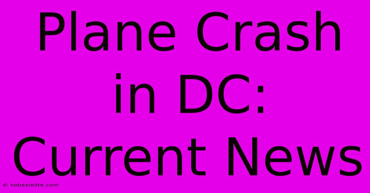 Plane Crash In DC: Current News