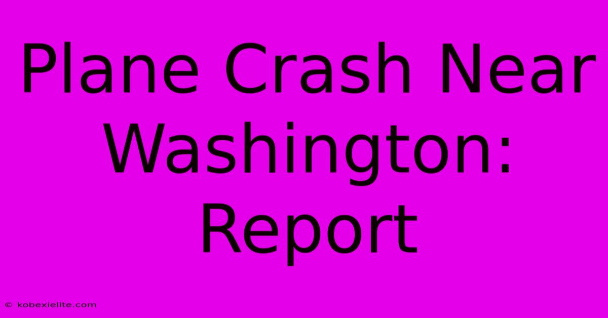 Plane Crash Near Washington: Report