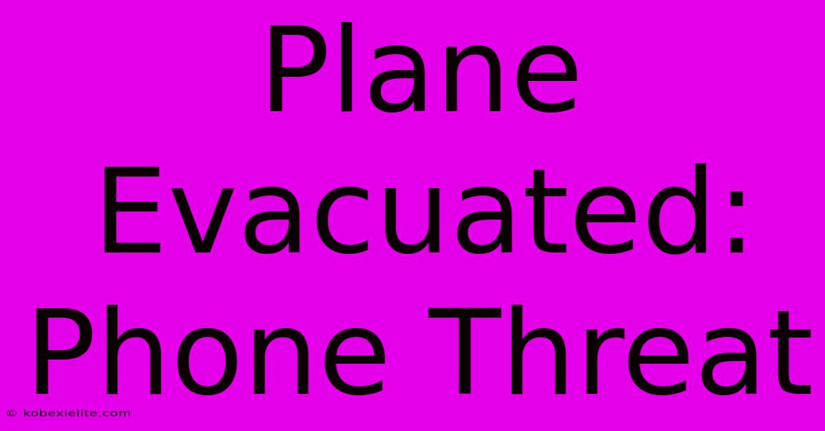 Plane Evacuated: Phone Threat