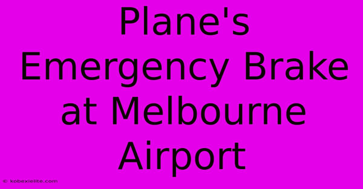 Plane's Emergency Brake At Melbourne Airport