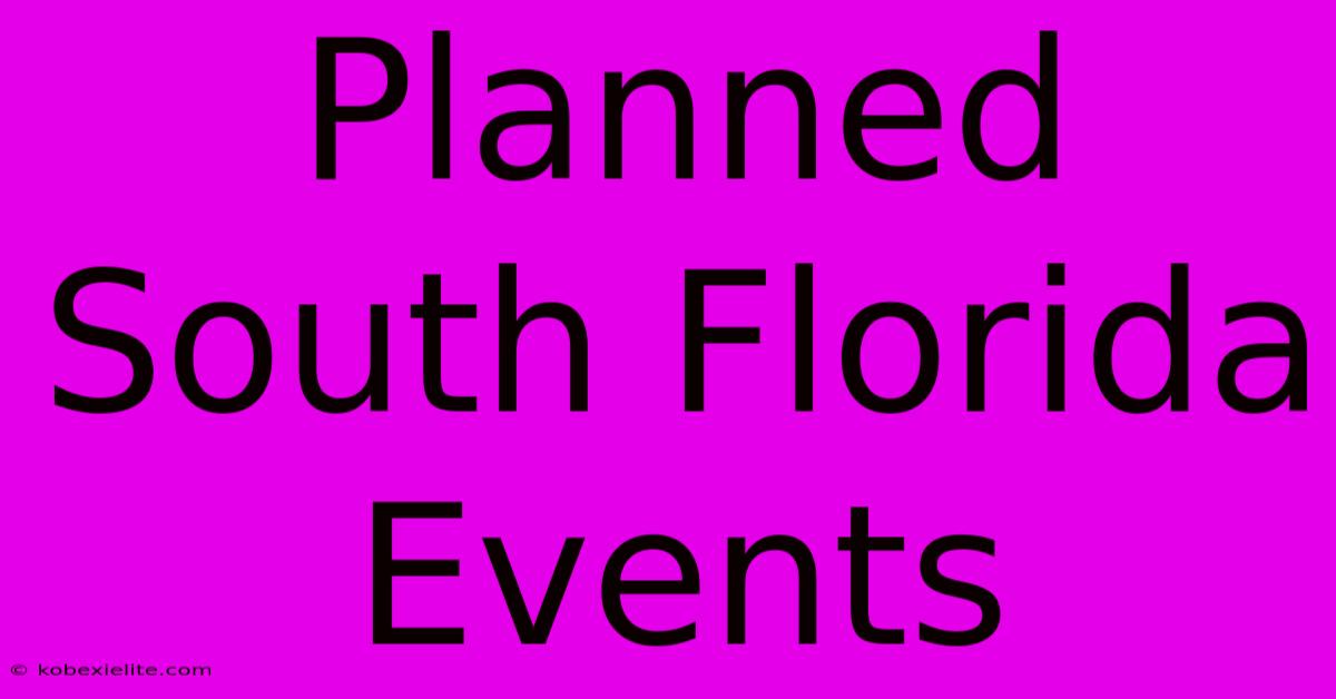 Planned South Florida Events