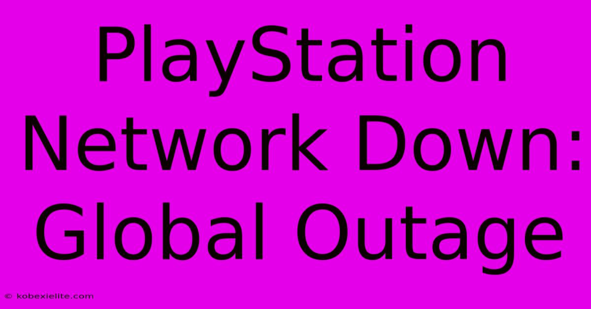 PlayStation Network Down: Global Outage