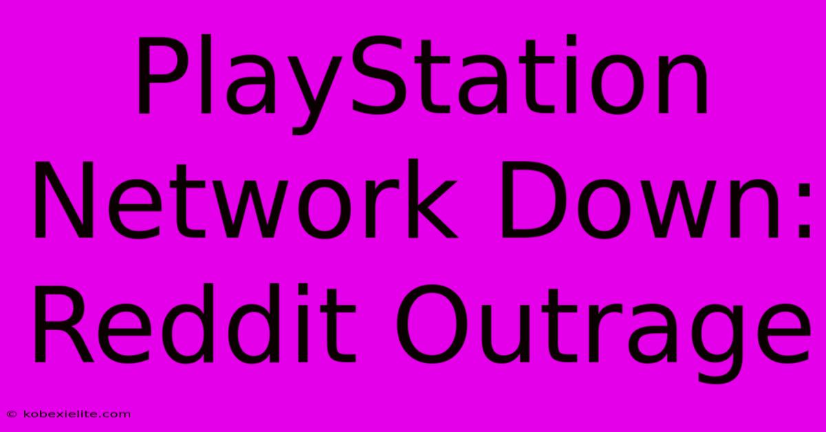 PlayStation Network Down: Reddit Outrage