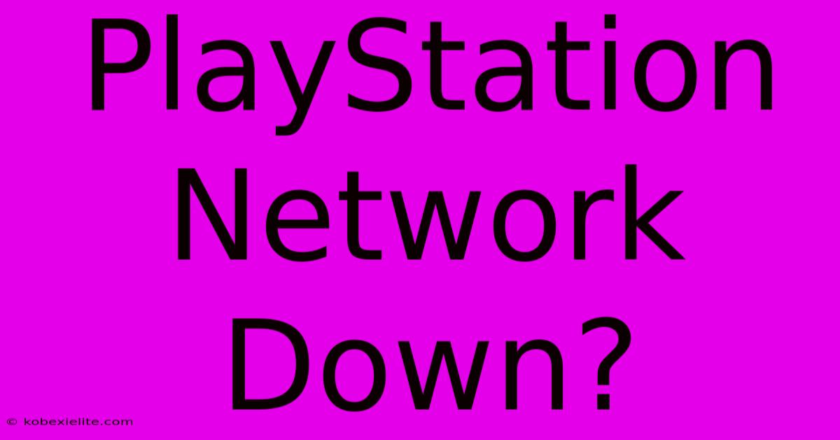 PlayStation Network Down?