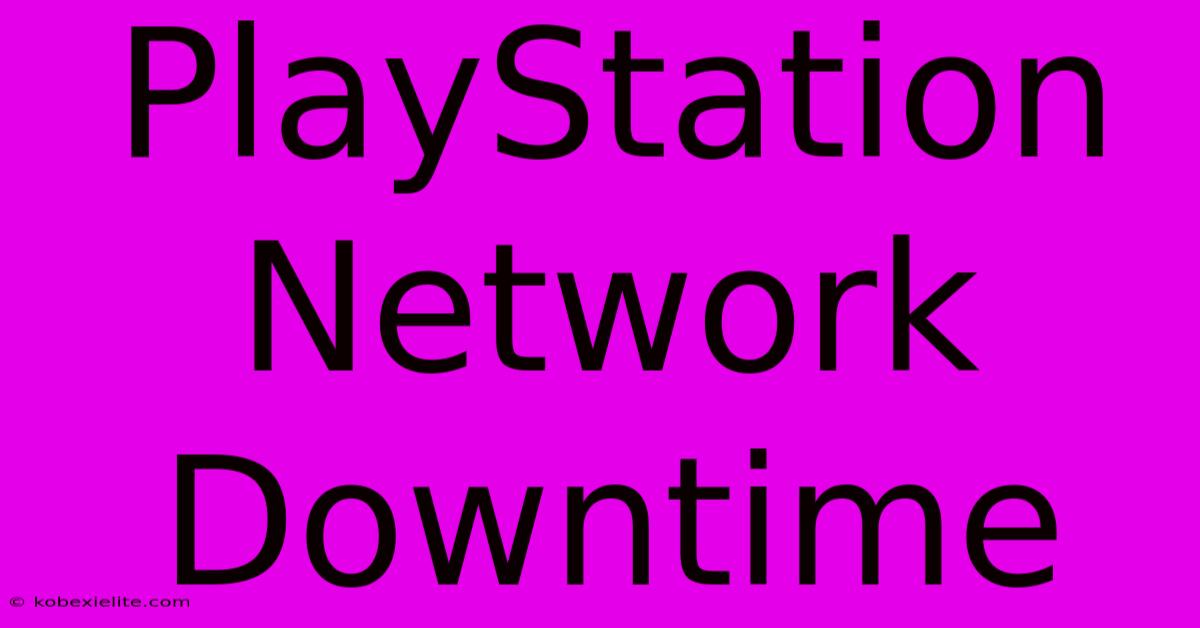 PlayStation Network Downtime