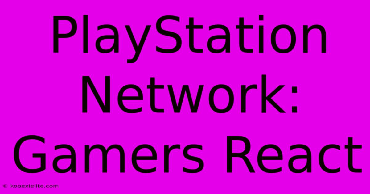 PlayStation Network: Gamers React