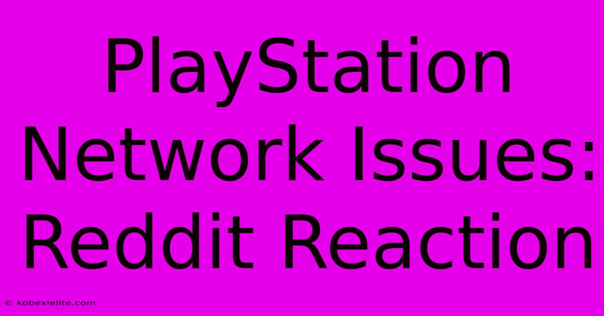 PlayStation Network Issues: Reddit Reaction