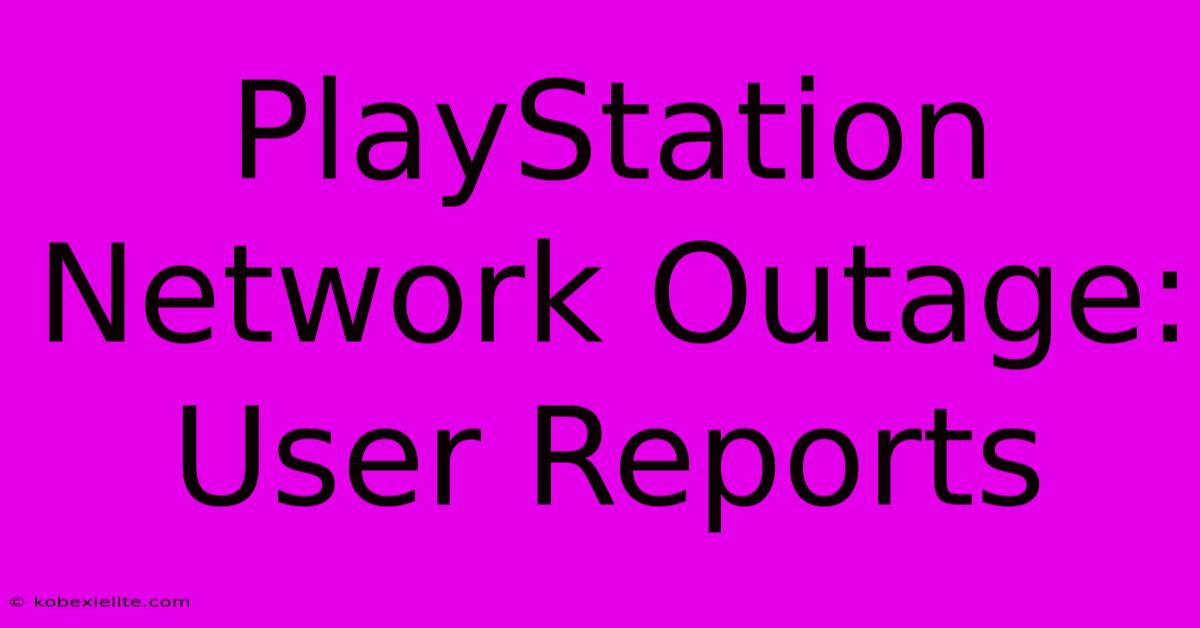 PlayStation Network Outage: User Reports