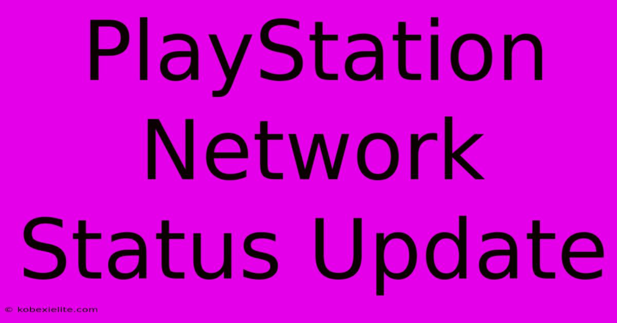 PlayStation Network Status Update