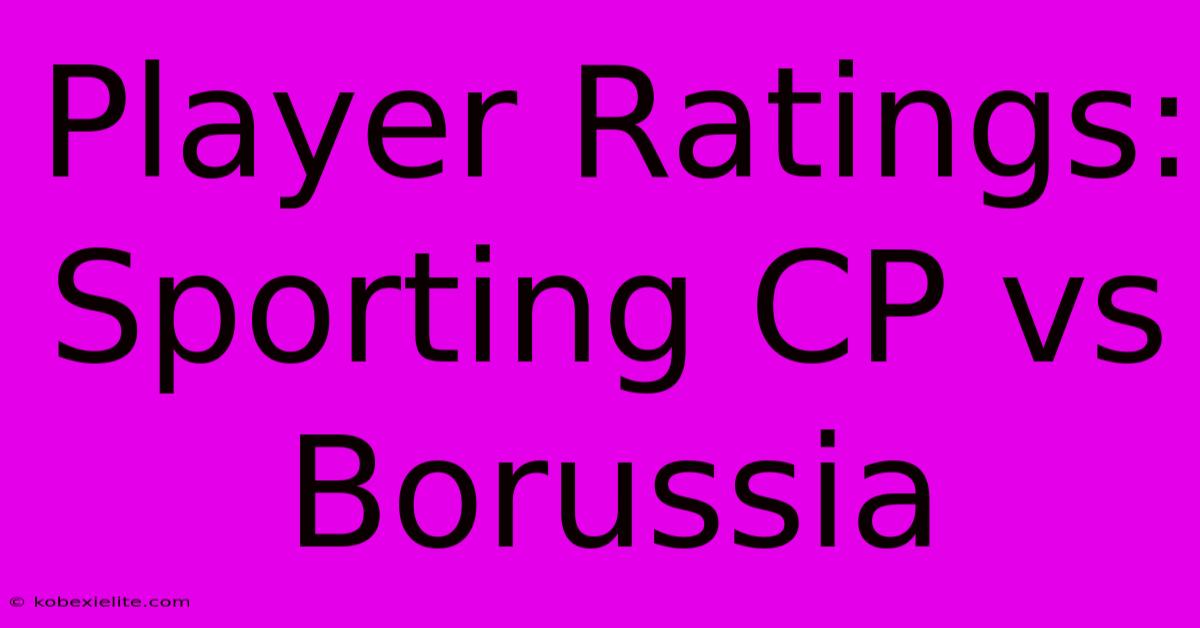 Player Ratings: Sporting CP Vs Borussia