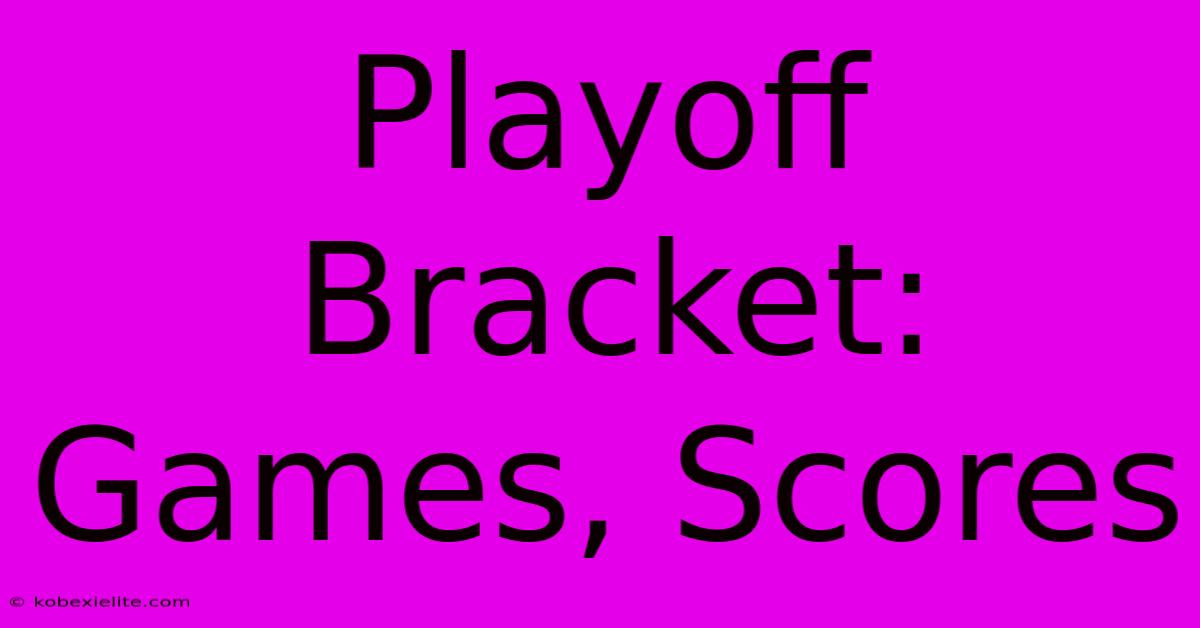 Playoff Bracket: Games, Scores