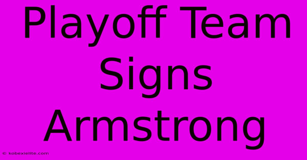 Playoff Team Signs Armstrong