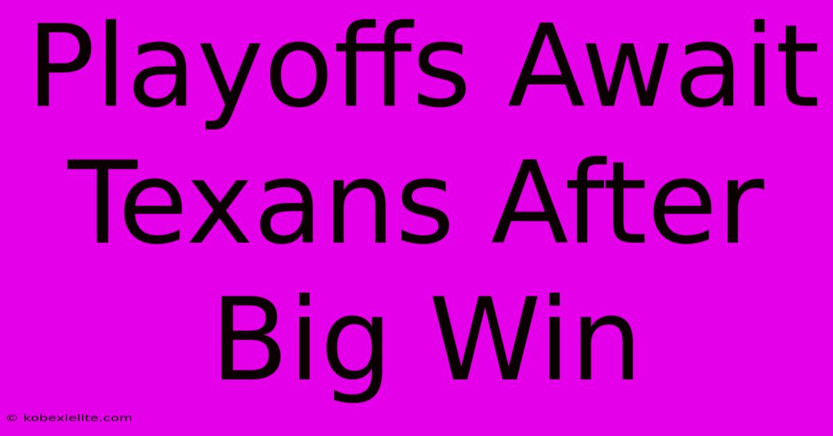 Playoffs Await Texans After Big Win