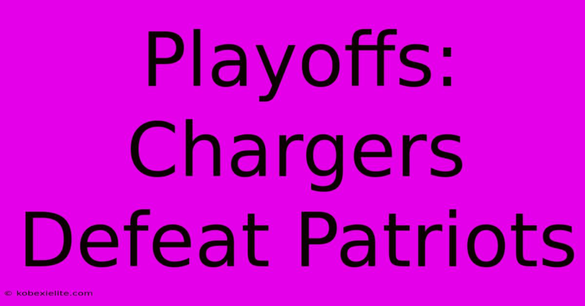 Playoffs: Chargers Defeat Patriots