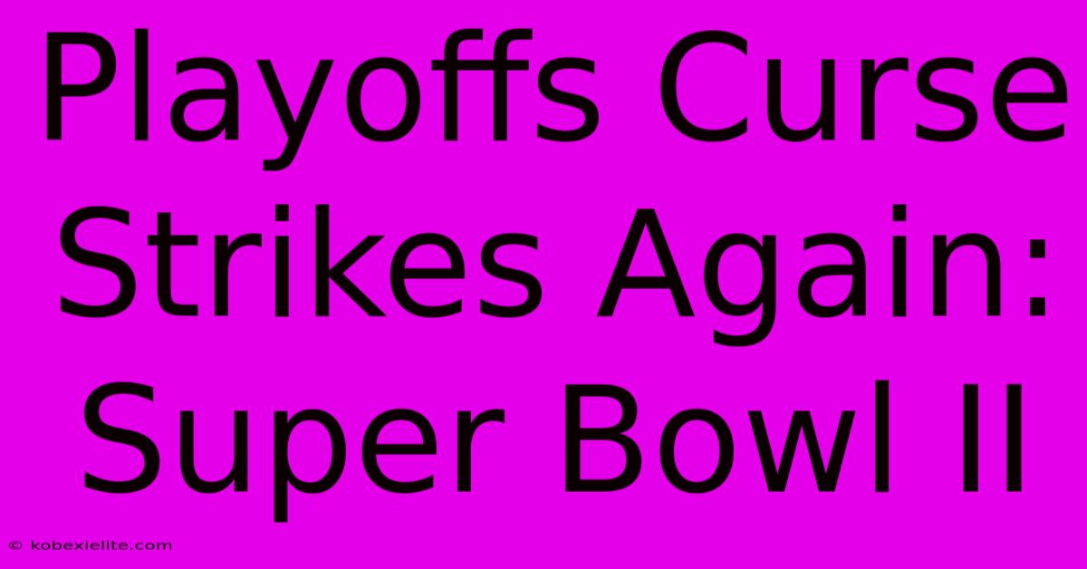 Playoffs Curse Strikes Again: Super Bowl II