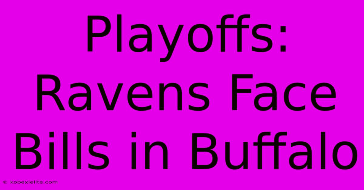 Playoffs: Ravens Face Bills In Buffalo