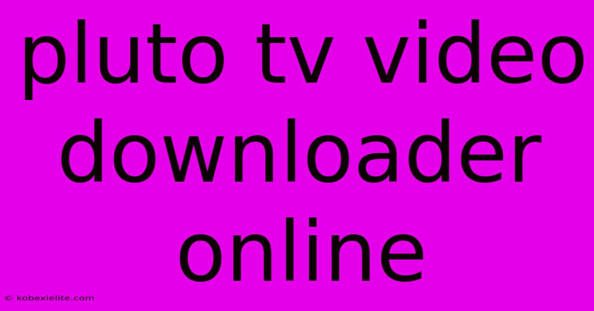 Pluto Tv Video Downloader Online